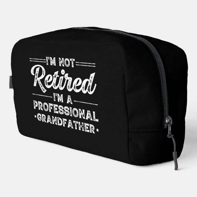 I'm Not Retired—I'm a Professional Grandfather Dopp Kit (Right Corner)