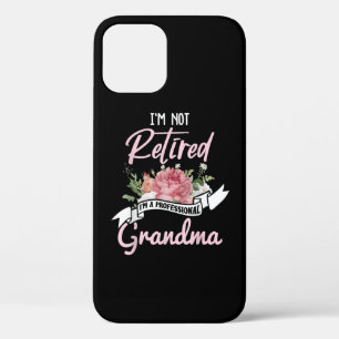I'm Not Retired I'm A Professional Grandma iPhone 12 Pro Case