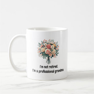I'm not retired, I'm a professional grandma Coffee Mug