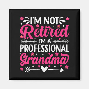I'm Not Retired I'm A Professional Grandma For Mot Magnet