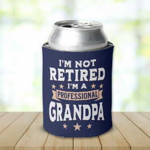 I'm not Retired I'm a Professional Grandpa Can Cooler