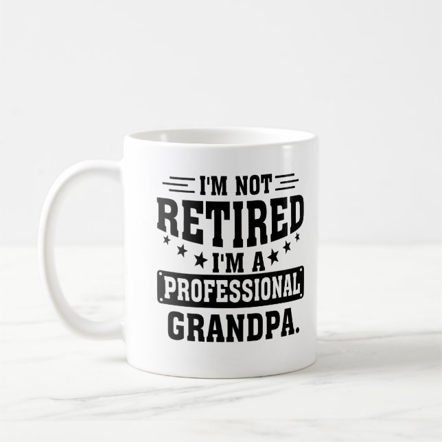 I'm Not Retired I'm A Professional Grandpa Coffee Mug (Left)
