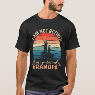 Im Not Retired Im A Professional Grandpa Fathers D T-Shirt