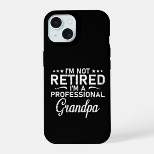 Im Not Retired Im A Professional Grandpa Gift iPhone 15 Case