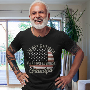 I'm not Retired I'm a Professional Grandpa T-Shirt