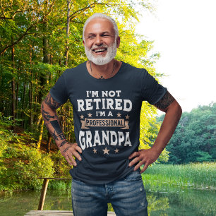 I'm not Retired I'm a Professional Grandpa T-Shirt