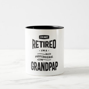 I'm Not Retired I'm a Professional Grandpap  Two-Tone Coffee Mug