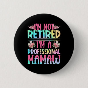 I'm Not Retired I'm A Professional Mamaw Mama Moth 6 Cm Round Badge