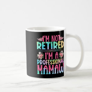 I'm Not Retired I'm A Professional Mamaw Mama Moth Coffee Mug