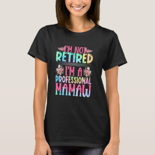 I'm Not Retired I'm A Professional Mamaw Mama Moth T-Shirt