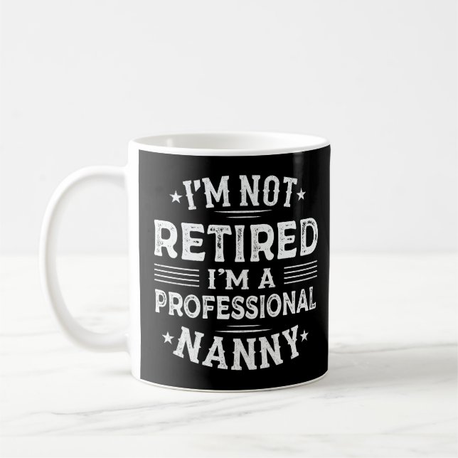 I'm Not Retired I'm A Professional Nanny Grandma Coffee Mug (Left)