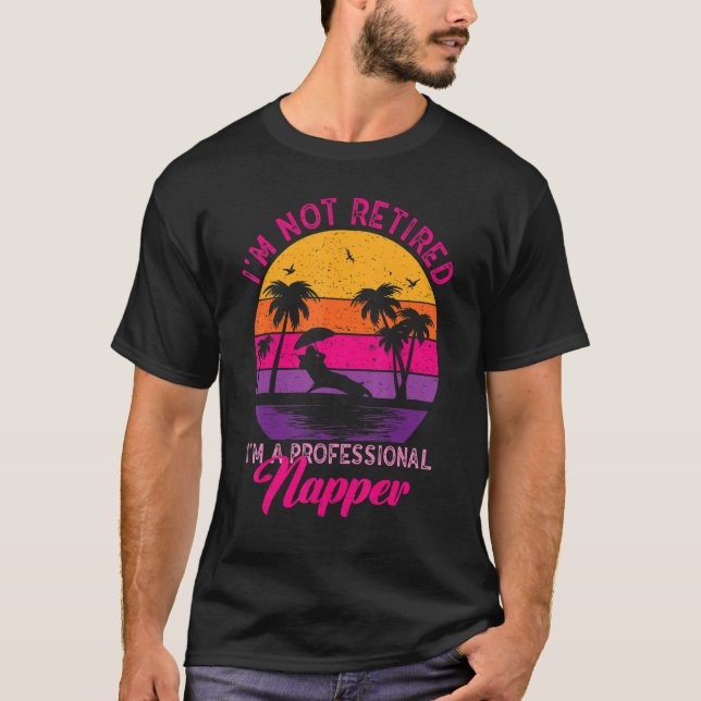 I'm Not Retired  I'm a Professional Napper Women R T-Shirt (Front)