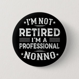 I'm Not Retired I'm A Professional Nonno Grandpa 6 Cm Round Badge