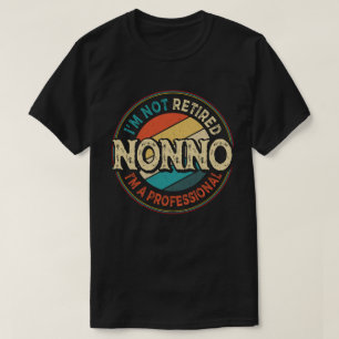  I'm Not Retired I'm A Professional Nonno Grandpa  T-Shirt