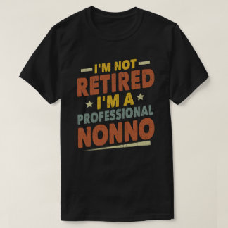  I'm Not Retired I'm A Professional Nonno Grandpa  T-Shirt