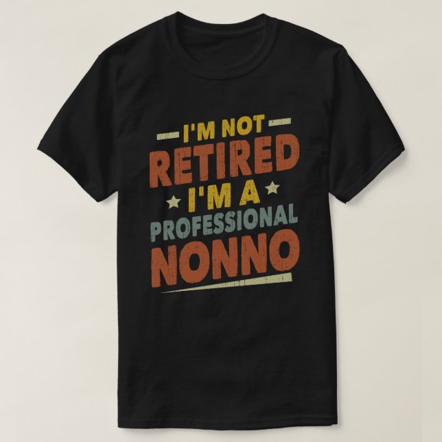  I'm Not Retired I'm A Professional Nonno Grandpa  T-Shirt (Design Front)