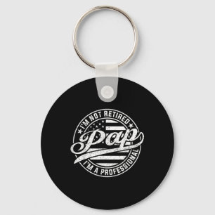 Im Not Retired Im A Professional Pap Funny Fathers Key Ring