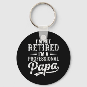 Im Not Retired Im A Professional Papa Fathers Day Key Ring