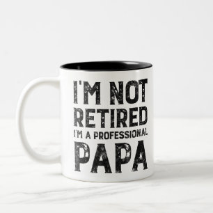 I'm Not Retired I'm A Professional Papa Retirement Two-Tone Coffee Mug