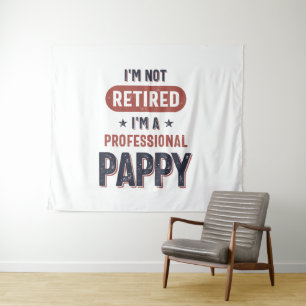 I'm Not Retired I'm a Professional Pappy Tapestry