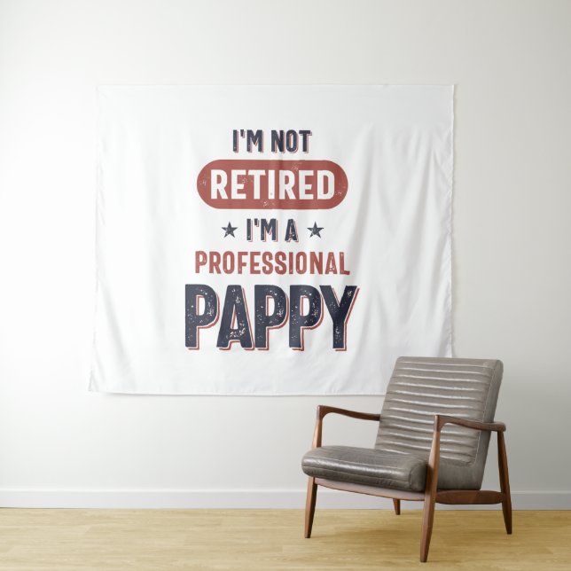 I'm Not Retired I'm a Professional Pappy Tapestry (In Situ (Horizontal))
