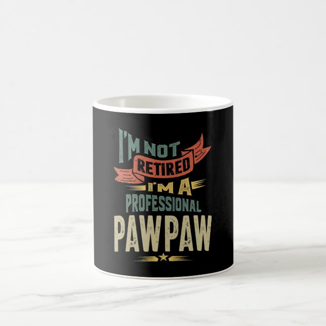 I'm Not Retired I'm a Professional PawPaw Coffee Mug (Center)