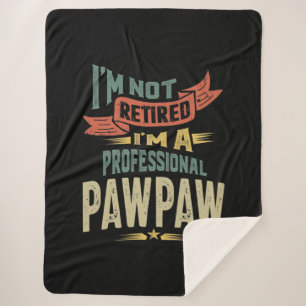 I'm Not Retired I'm a Professional PawPaw Sherpa Blanket