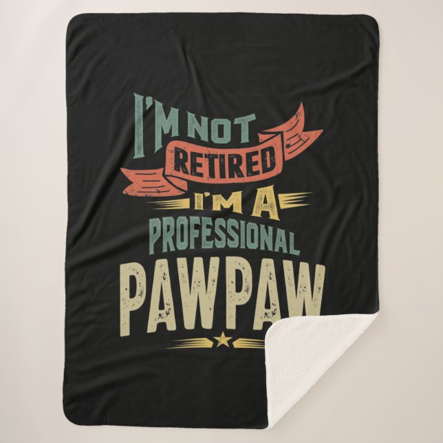 I'm Not Retired I'm a Professional PawPaw Sherpa Blanket (Front)