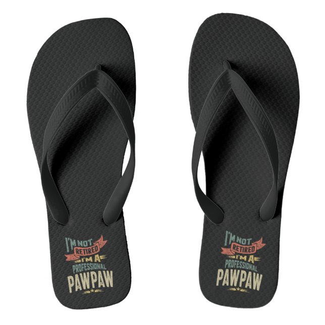 I'm Not Retired I'm a Professional PawPaw Thongs (Footbed)