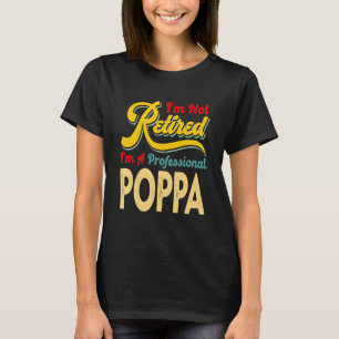 I'm Not Retired I'm A Professional Poppa Retro Vin T-Shirt