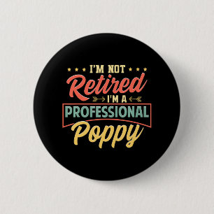 I'm Not Retired I'm A Professional Poppy 6 Cm Round Badge