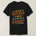 I'm Not Retired I'm Professional G-Daddy Grandpa T-Shirt<br><div class="desc">A funny saying design for your special proud grandpa from granddaughter, grandson, grandchildren, on father's day or christmas, grandparents day, or any other Occasion. show how much grandpa is loved and appreciated. A retro and vintage retirement design to show your granddad that he's the coolest and world's best grandfather in...</div>