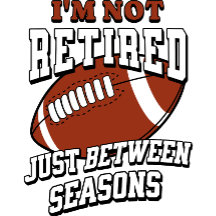I'm Not Retired Just Between Seasons