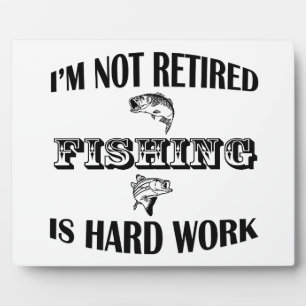 I'm Not Retired Plaque