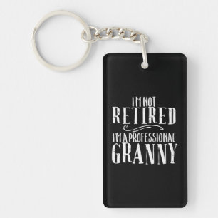 I'm Not Retired Professional Granny Retirement Key Ring