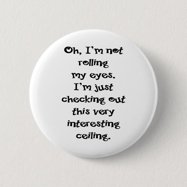 I'm Not Rolling My Eyes 6 Cm Round Badge (Front)