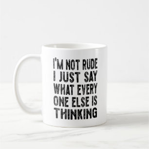 I'm Not Rude I Just Say What Everyone Else Is Thin Coffee Mug