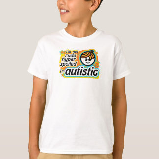 I'm not rude... I'm autistic T-Shirt