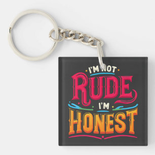 I'm Not Rude I'm Honest - Funny Sarcastic Quote Key Ring