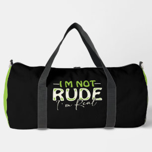 I'm Not Rude I'm Real Duffle Bag