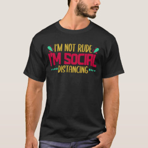 I'm Not Rude I'm Social Distancing Introverted T-Shirt