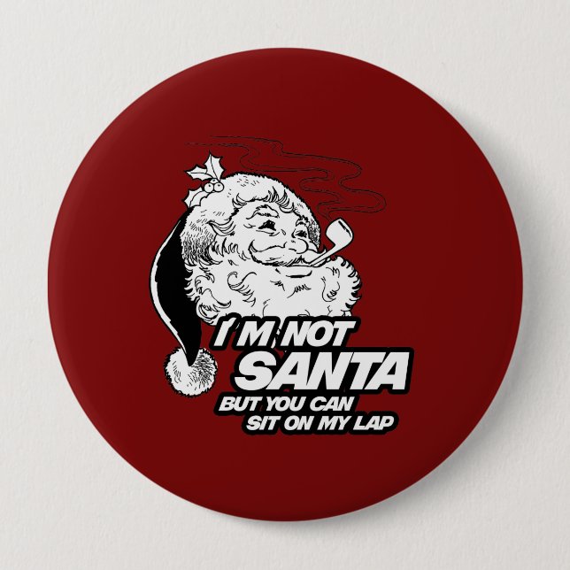 I'M NOT SANTA BUT YOU CAN SIT ON MY LAP 10 CM ROUND BADGE (Front)