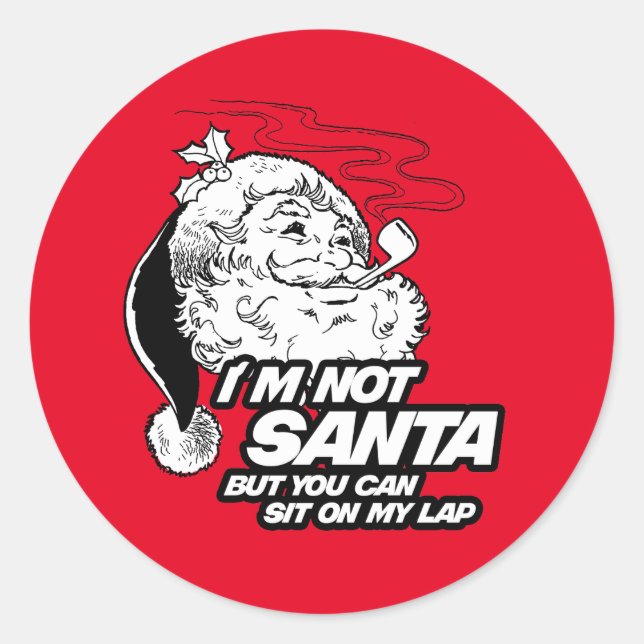 I'M NOT SANTA BUT YOU CAN SIT ON MY LAP CLASSIC ROUND STICKER (Front)