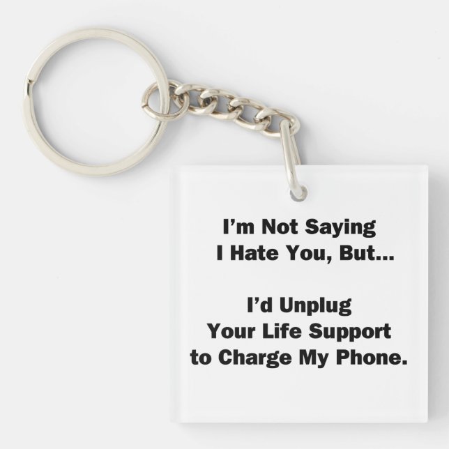 I'm Not Saying I Hate You... Key Ring (Front)