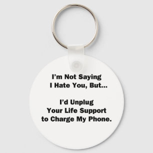 I'm Not Saying I Hate You... Key Ring