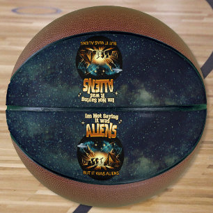 I'm Not Saying it was Aliens, But it was Aliens Basketball