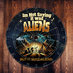 I'm Not Saying it was Aliens, But it was Aliens Dartboard