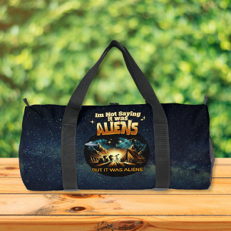I'm Not Saying it was Aliens, But it was Aliens Duffle Bag