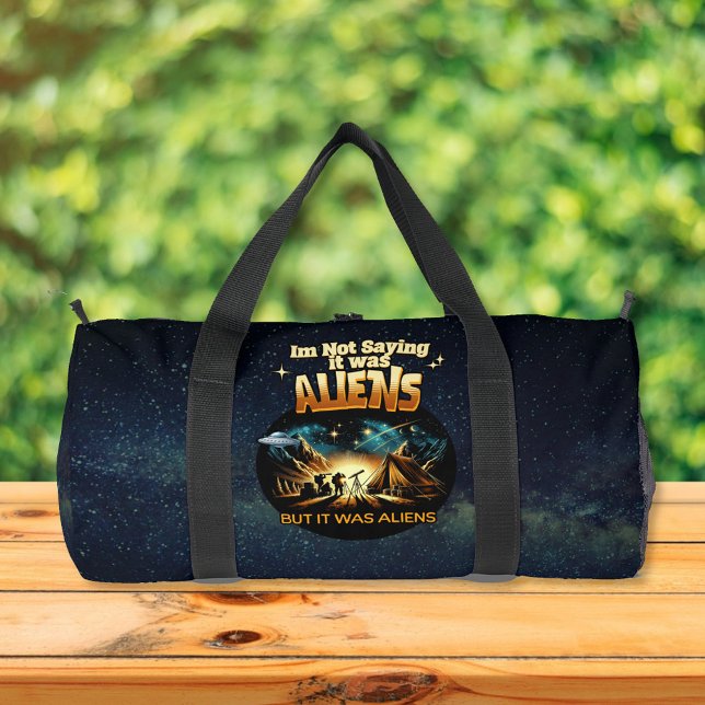 I'm Not Saying it was Aliens, But it was Aliens Duffle Bag (Creator Uploaded)