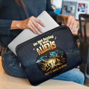 I'm Not Saying it was Aliens, But it was Aliens Laptop Sleeve